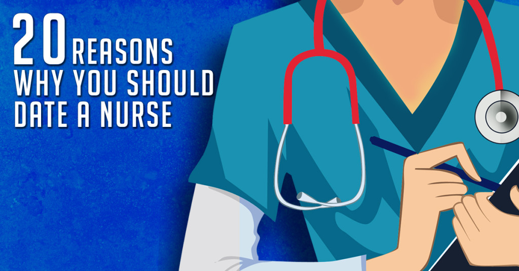 20 Reasons Why You Should Date a Nurse!